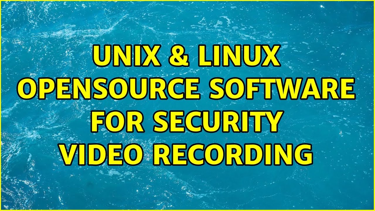 Unix & Linux: Opensource Software For Security Video Recording (2 ...