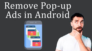 How to Remove Popup Ads on Android Phone?