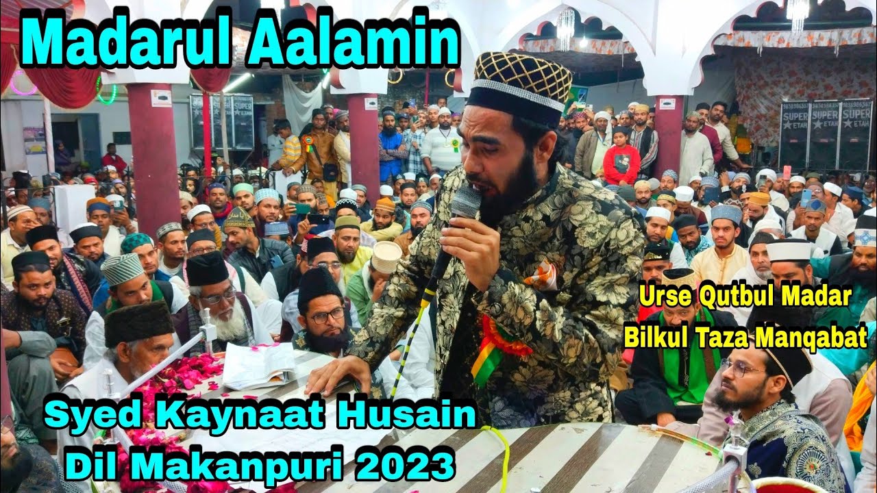 Madarul Aalamin Urse Qutbul Madar ( Bilkul Taza Manqabat ) Syed Kaynaat Husain Dil Makanpuri 2023
