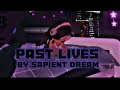 Past lives. By Sapient Dream. (Short music video)