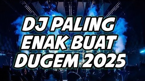 DJ PALING ENAK BUAT DUGEM 2025 ( FULL BASS BIKIN OLENG TERUS  )