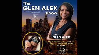 Why Sleep is Essential for Mental, Physical, & Overall Health: #GlenAlex on #TheGlenAlexShow