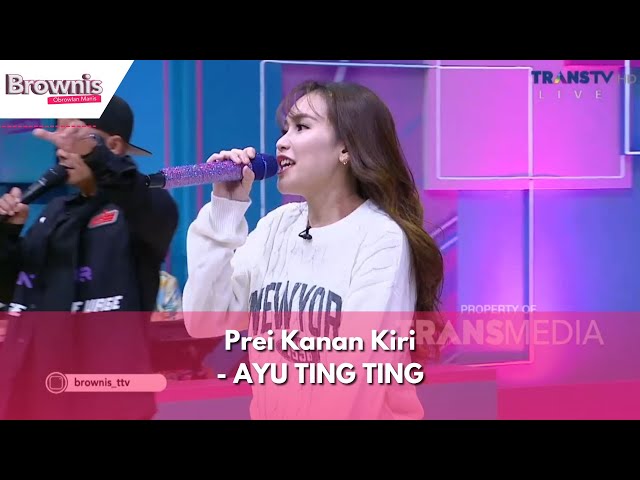 Prei Kanan Kiri | AYU TING TING | BROWNIS (21/11/23) class=