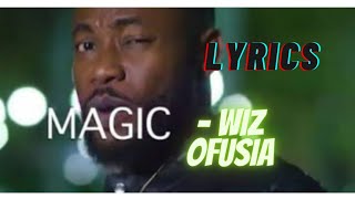 wiz ofuasia - magic (lyrics)