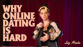 WHY ONLINE DATING IS HARD - Liz Miele