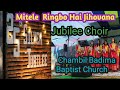 Mitele Ringbo Hai Jihovana Jubilee Choir Chambil Badima Baptist Church Mitele Ringbo Hai Jihovana Jubilee Choir Chambil Badima Baptist Church