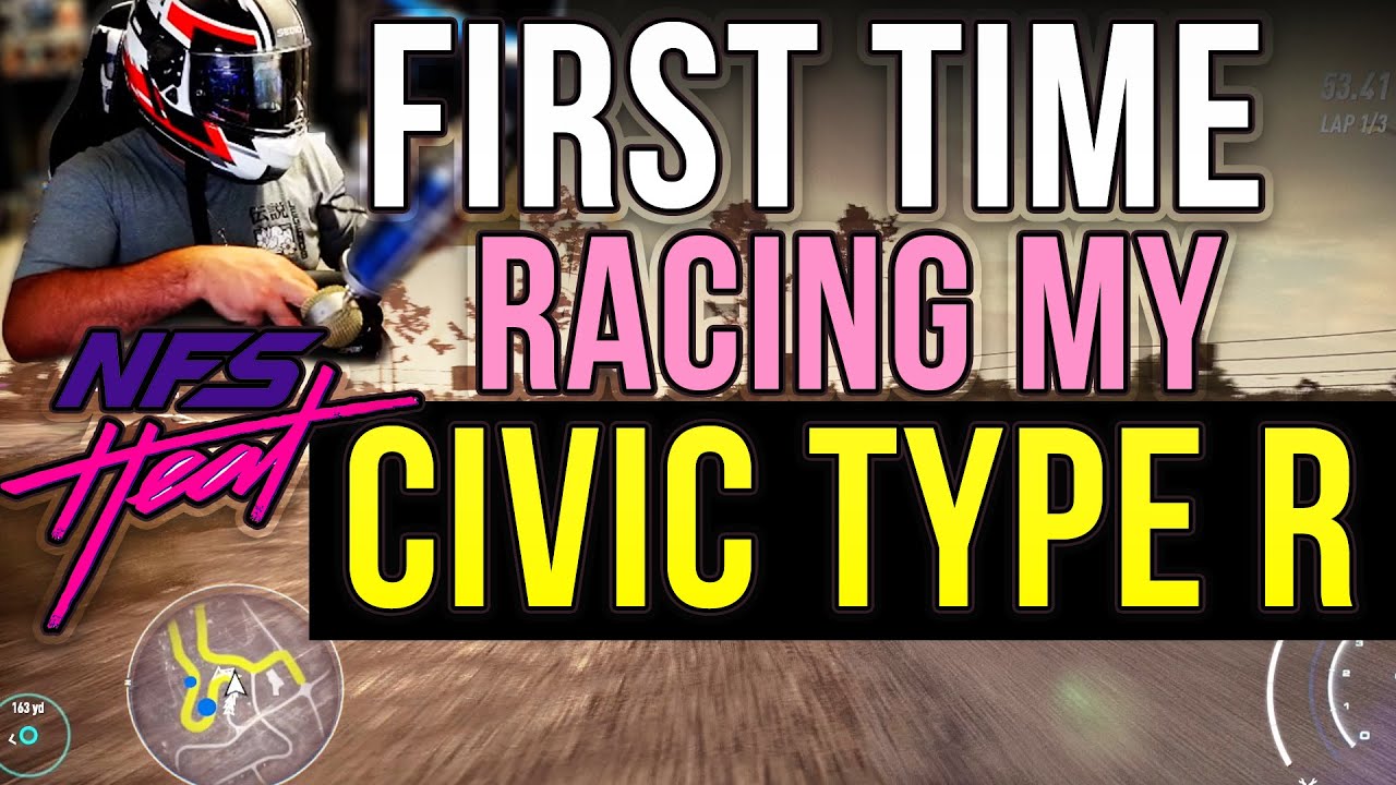 FIRST TIME RACING MY HONDA CIVIC TYPE R IN NEED FOR SPEED HEAT!