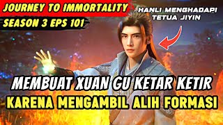 HANLI MELAWAN XUAN GU DAN BANTAI ROH MISTERIUS | Journey To Immortality Eps 101