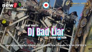 DJ BAD LIAR TRAP PARTY YOUNG FIVETEEN - Karnaval Druju Rebana Gresik Audio x YOUNG FIVETEEN 
