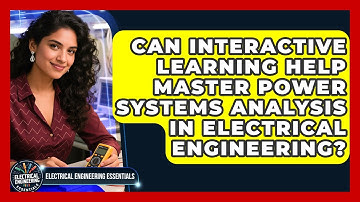Can Interactive Learning Help Master Power Systems Analysis in Electrical Engineering?