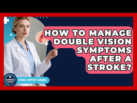 How To Manage Double Vision Symptoms After A Stroke? - Stroke Support Channel