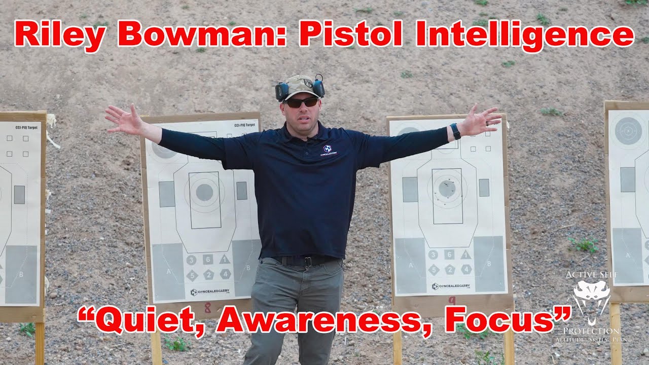 Riley Bowman: Pistol Intelligence “Quiet, Awareness, Focus”