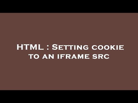 HTML : Setting cookie to an iframe src