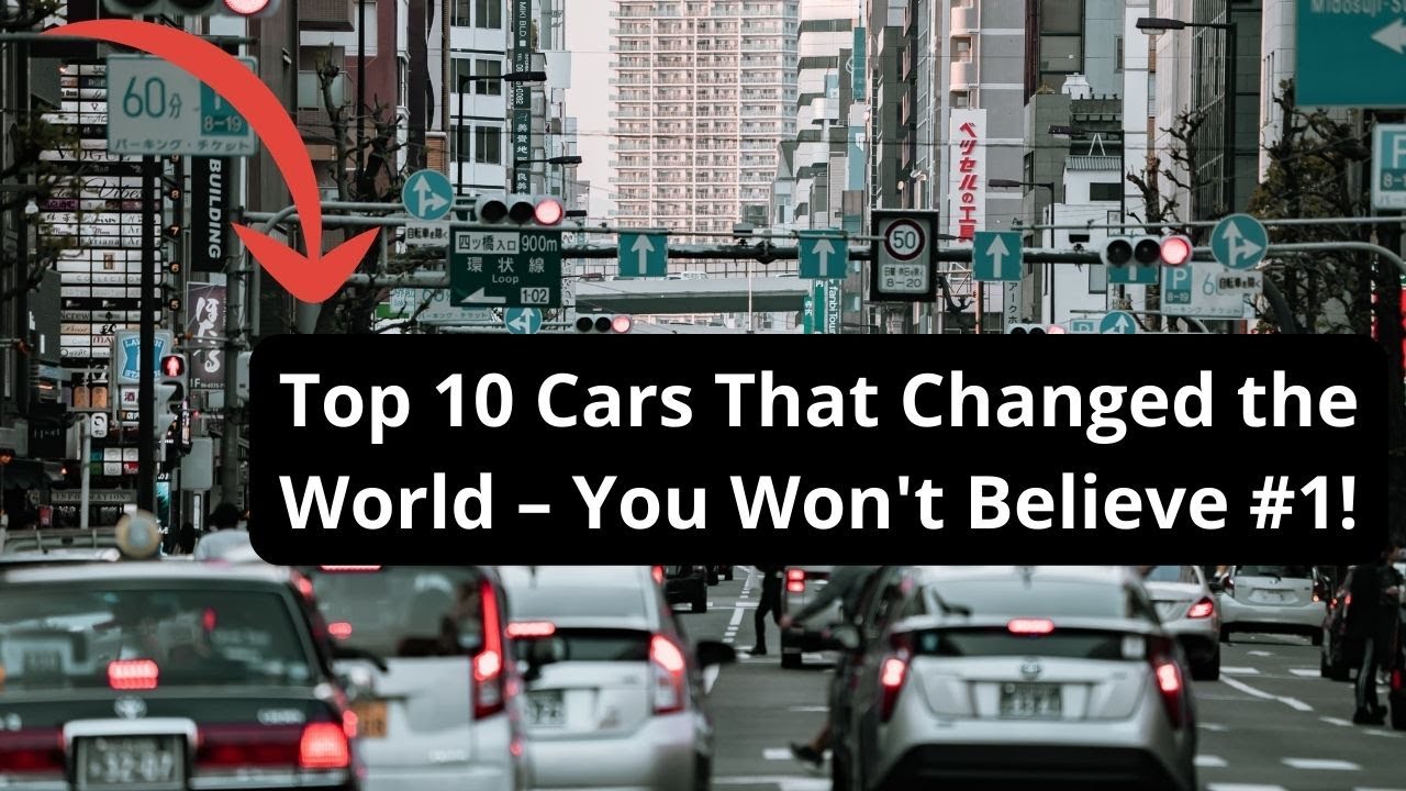 Top 10 Cars That Changed the World – You Won't Believe #1! - YouTube