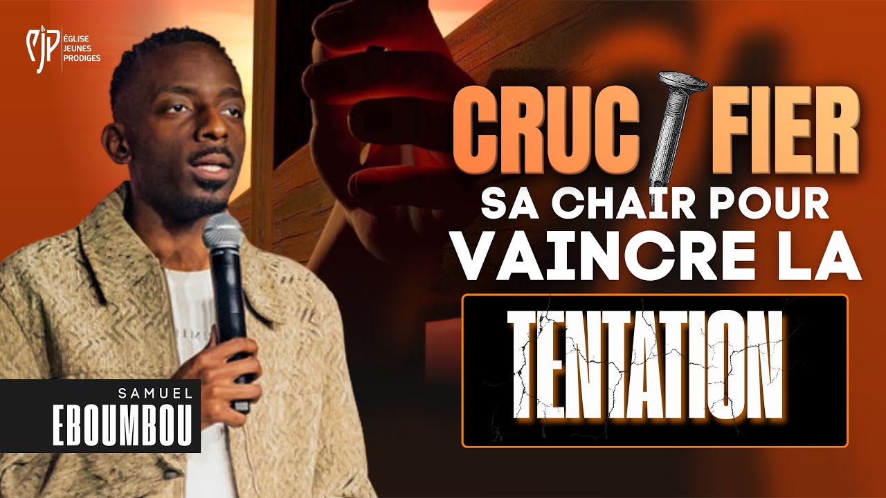 CRUCIFIER SA CHAIR POUR VAINCRE LA TENTATION - SAMUEL EBOUMBOU