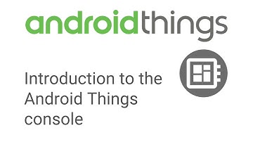 2 Android Things Console Overview