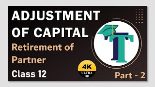 Adjustment of Capital Retirement of Partner Part 2 Accounts Class 12 - Explained with Animation