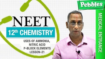 NEET 12th Chemistry || Uses of Ammonia,Nitric Acid ||  P-Block Elements || Lesson-21