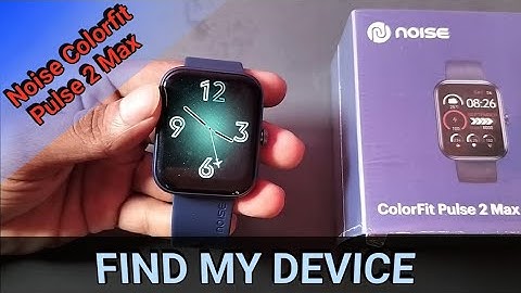 noise colorfit pulse 2 Max find my device on off, noise smartwatch setting
