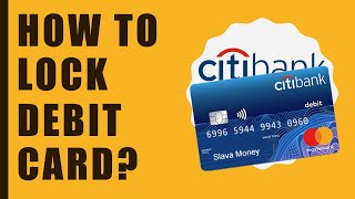 How to Lock CitiBank Debit Card?