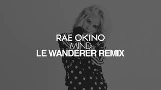 Rae Okino - Mind (Le Wanderer Remix)