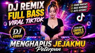 DJ MENGHAPUS JEJAKMU FULL BASS VIRAL TIKTOK