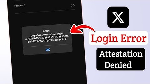 How To Fix X (Twitter) Login Error Attestation Denied Problem | Login Error Attestation Denied