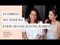 14 Things We Wish We Had Known Before Having Babies