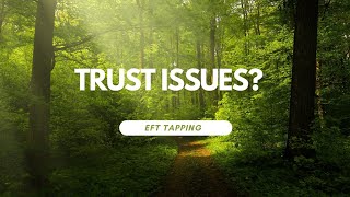 Trust Issues Watch THIS                                     EFT TAPPING