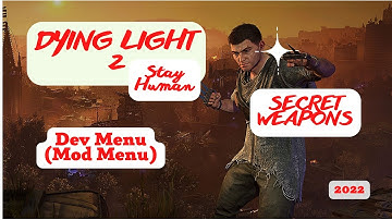 DYING LIGHT 2  MOD MENU { SECRET WEAPONS ) DOWNLOAD