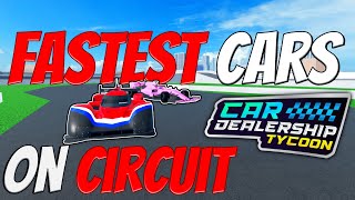 Fastest Circuit Cars! #cardealershiptycoon
