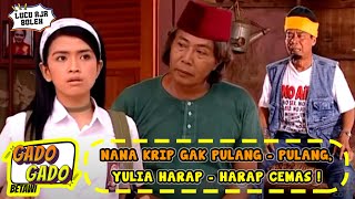 NANA KRIP GAK PULANG - PULANG, YULIA RACHMAN HARAP - HARAP CEMAS ! - GADO GADO BETAWI