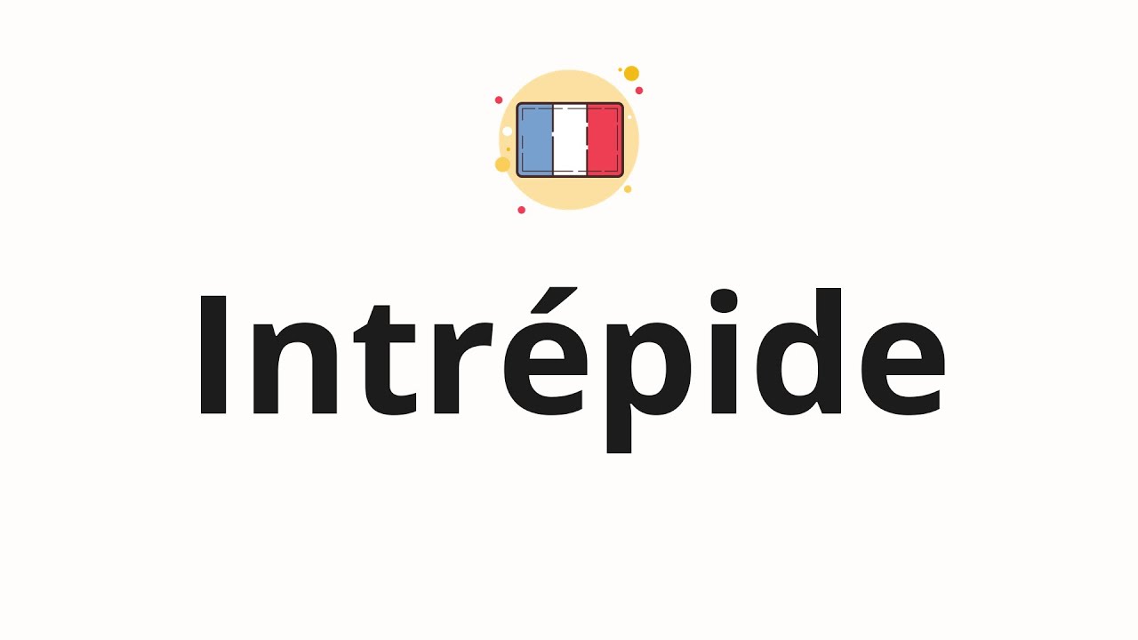 Intrépide Messancy How to pronounce Intrépide - YouTube