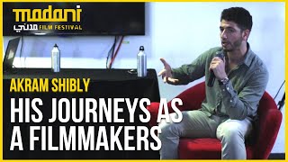 Akram Shibly And His Journeys As A Filmmakers