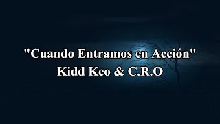 C.R.O, Kidd Keo - Cuando Entramos en Acción (LETRA)(KARAOKE)(LIRYCS)(SUBTITULOS)