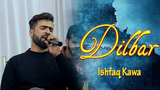 Kashmiri Singers Superhit Song Dilbar Singer Ishfaq Kawa 2023