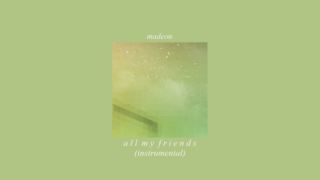madeon - all my friends (slowed instrumental)