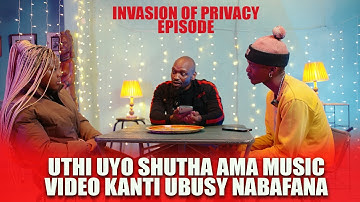 INVASION OF PRIVACY THE UMJOLO SHOW EP25 UTHI UYOSHUTHA AMA MUSIC VIDEO KANTI UBUSY NABAFANA