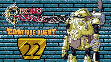 Chrono Trigger - Part 22 - ContinueQuest