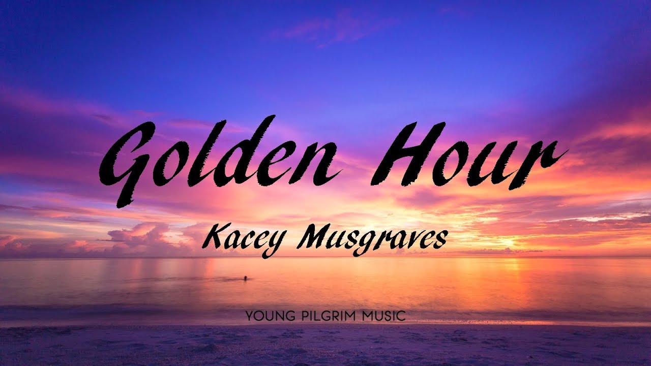 Kacey Musgraves - Golden Hour (Lyrics) - YouTube