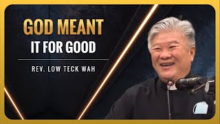 god meant it for good | rev. low teck wah (19-3-2023)