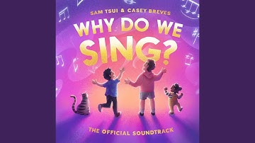 Why Do We Sing?