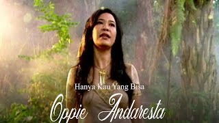 Oppie Andaresta - Hanya Kau Yang Bisa | (Official Music Video)