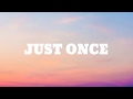 Video thumbnail of "Just once - By Justin Vasquez Lyrics"