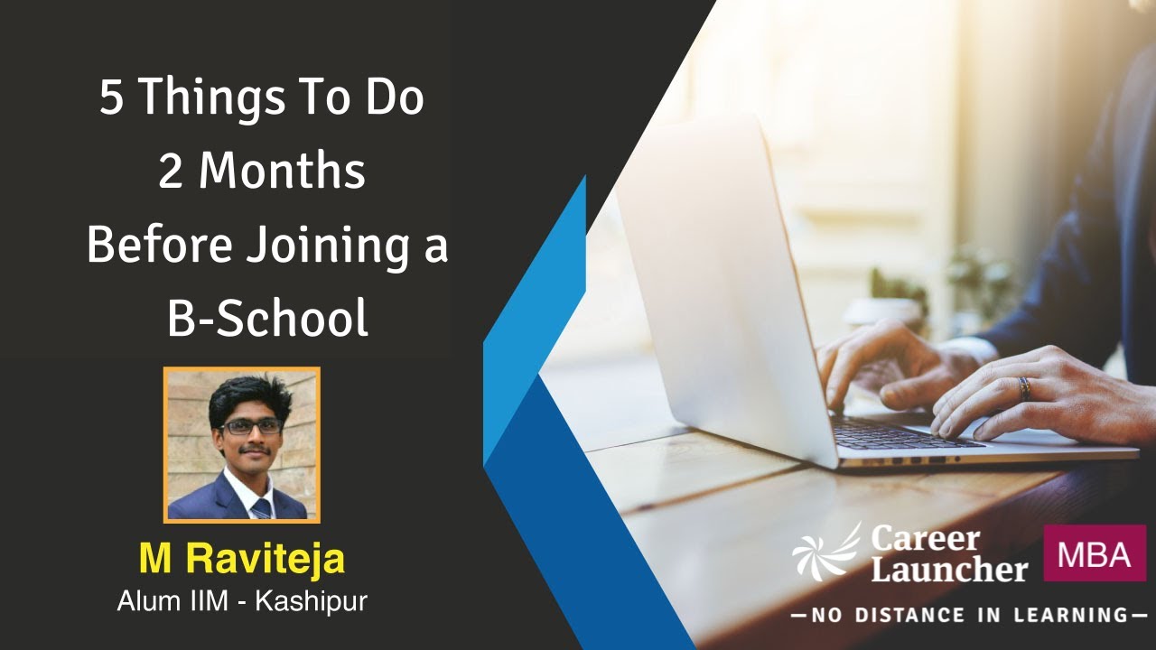 5 Things To Do 2 Months Before Joining a B-School || Career Launcher ...