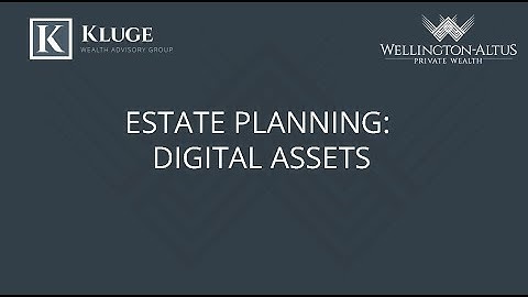 Estate Planning: Digital Assets