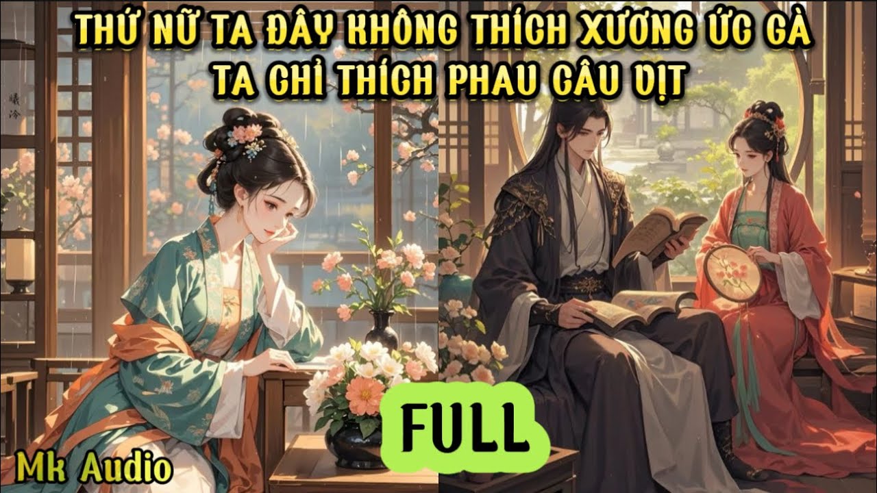 THỨ NỮ TA ĐÂY KHÔNG THÍCH XƯƠNG ỨC GÀ- TA CHỈ THÍCH PHAU CÂU VỊT - MK AUDIO