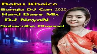 Babu Khaico Bangla DJ Gan 2020 Hard Bass Mix DJ King NoyoN
