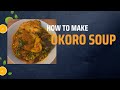 QUICK METHODON HOW TO MAKE OKORO SOUP