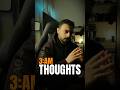 My 3am thoughts!.. How many of you can relate to this ? Let me know. #youtubeshorts